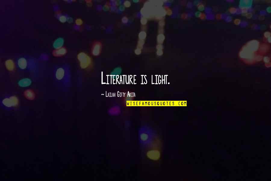 Amway Diamond Quotes By Lailah Gifty Akita: Literature is light.