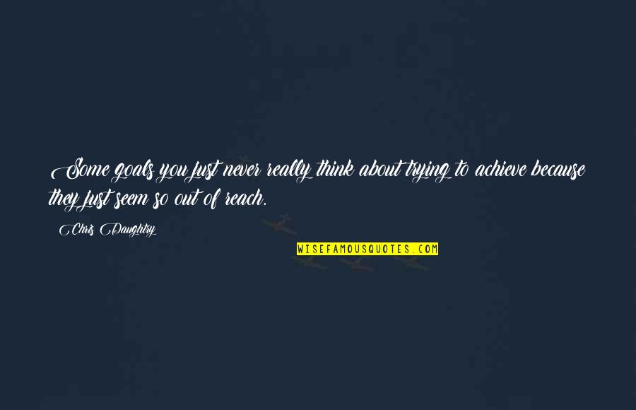 Amway Mlm Inspirational Quotes By Chris Daughtry: Some goals you just never really think about Amway Mlm Inspirational Quotes By Chris Daughtry: Some goals you just never really think about