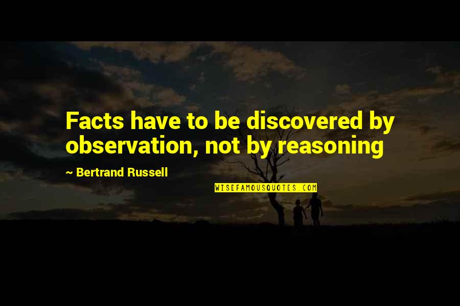 Amway Motivational Quotes By Bertrand Russell: Facts have to be discovered by observation, not