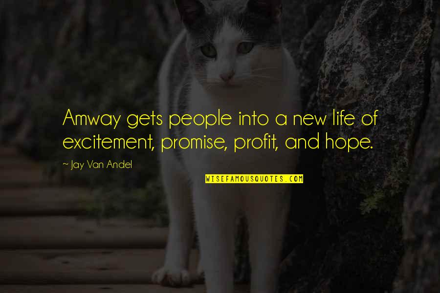 Amway Quotes By Jay Van Andel: Amway gets people into a new life of