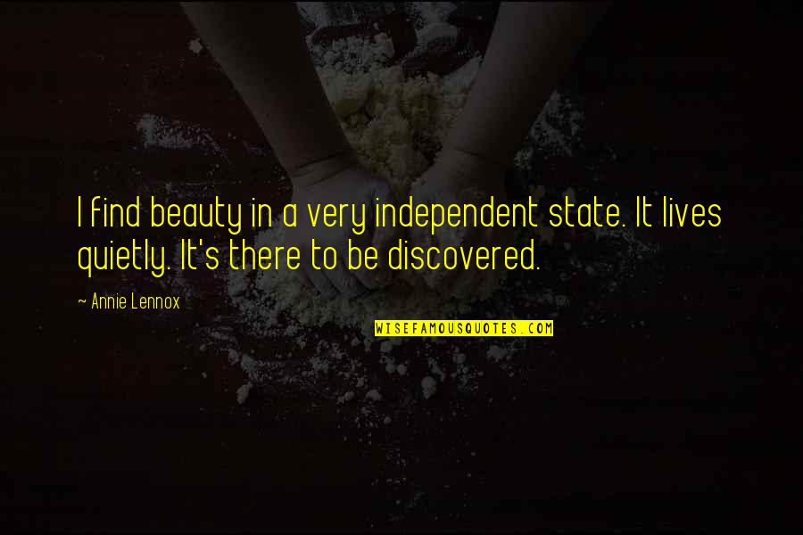 Amwhor Quotes By Annie Lennox: I find beauty in a very independent state.