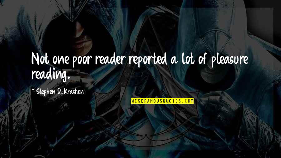 Amwhour Quotes By Stephen D. Krashen: Not one poor reader reported a lot of