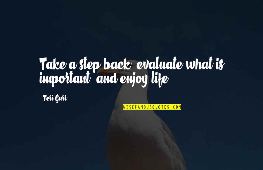 Amy And Isabelle Quotes By Teri Garr: Take a step back, evaluate what is important,
