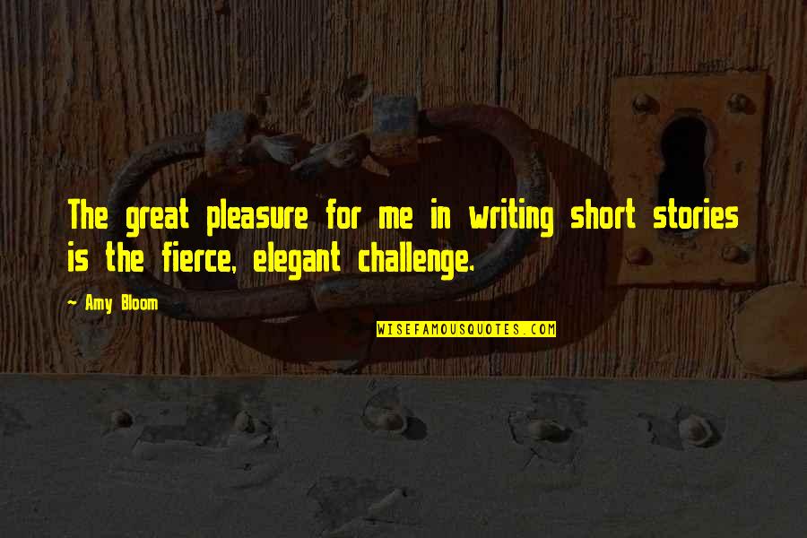 Amy Bloom Quotes By Amy Bloom: The great pleasure for me in writing short