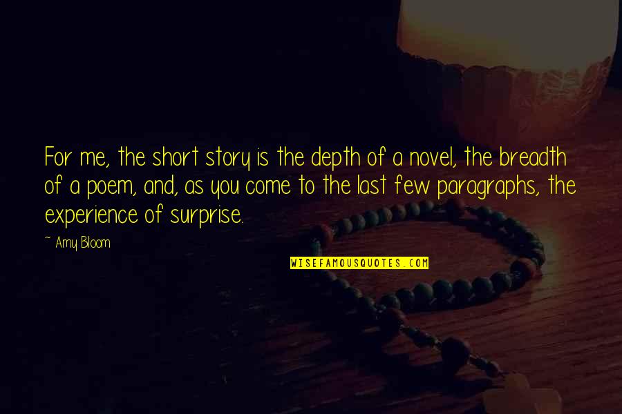 Amy Bloom Quotes By Amy Bloom: For me, the short story is the depth