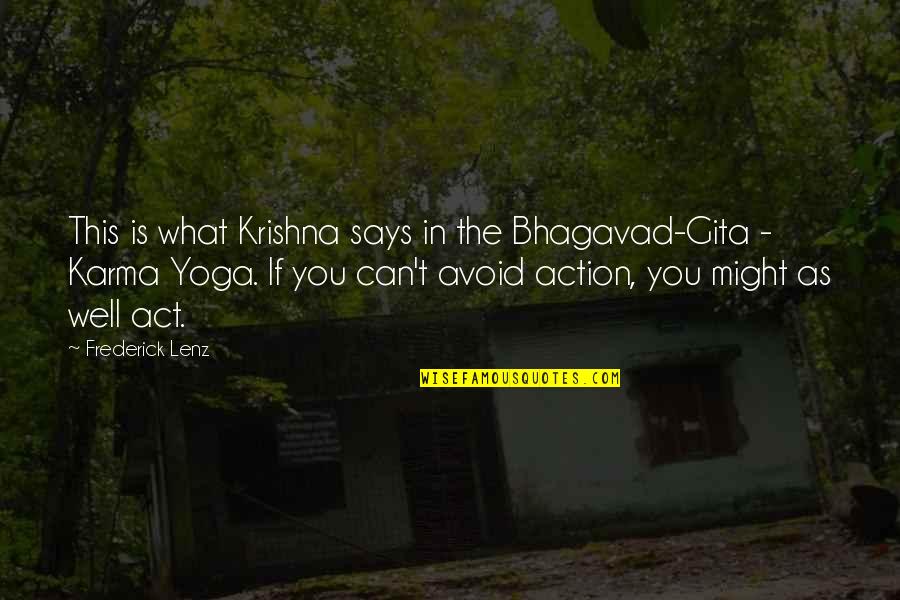 Amy Brenneman Quotes By Frederick Lenz: This is what Krishna says in the Bhagavad-Gita