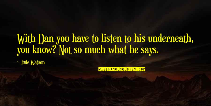 Amy Cahill Quotes By Jude Watson: With Dan you have to listen to his