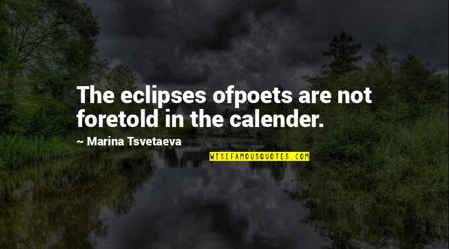 Amy Cimorelli Quotes By Marina Tsvetaeva: The eclipses ofpoets are not foretold in the Amy Cimorelli Quotes By Marina Tsvetaeva: The eclipses ofpoets are not foretold in the