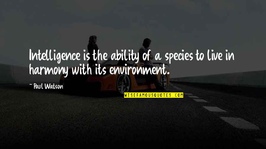 Amy Coney Quotes By Paul Watson: Intelligence is the ability of a species to