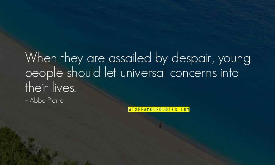 Amy Foster Quotes By Abbe Pierre: When they are assailed by despair, young people Amy Foster Quotes By Abbe Pierre: When they are assailed by despair, young people