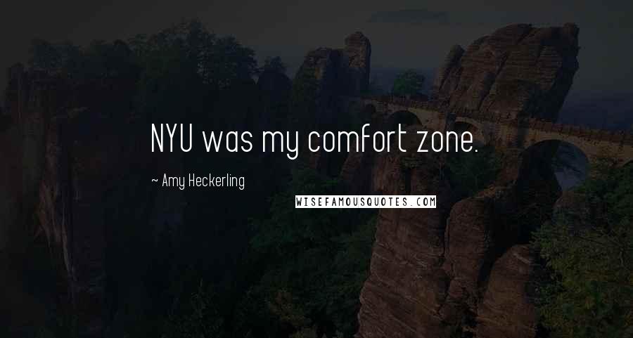 Amy Heckerling quotes: NYU was my comfort zone.