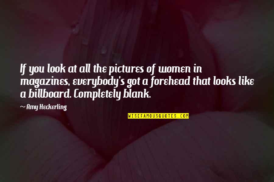Amy Heckerling Quotes By Amy Heckerling: If you look at all the pictures of Amy Heckerling Quotes By Amy Heckerling: If you look at all the pictures of