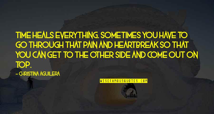 Amy Leach Quotes By Christina Aguilera: Time heals everything. Sometimes you have to go