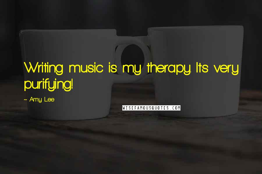 Amy Lee quotes: Writing music is my therapy. It's very purifying!