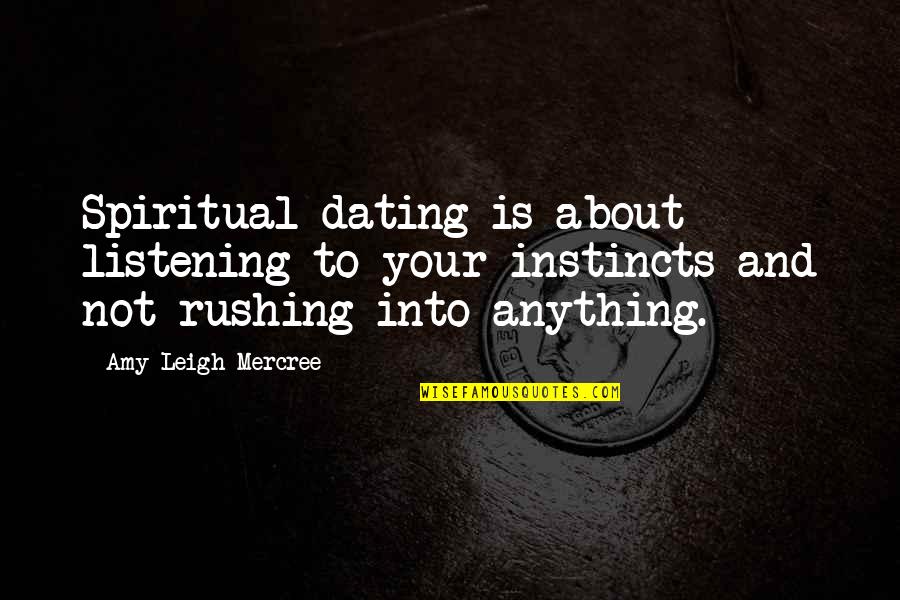 Amy Leigh Inspirational Quotes By Amy Leigh Mercree: Spiritual dating is about listening to your instincts