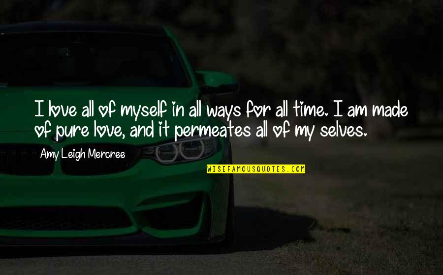 Amy Leigh Inspirational Quotes By Amy Leigh Mercree: I love all of myself in all ways
