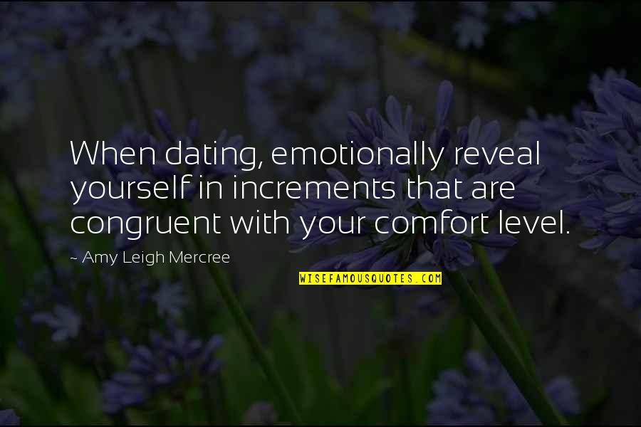 Amy Leigh Inspirational Quotes By Amy Leigh Mercree: When dating, emotionally reveal yourself in increments that