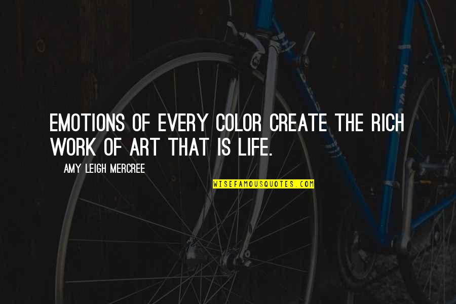 Amy Leigh Inspirational Quotes By Amy Leigh Mercree: Emotions of every color create the rich work