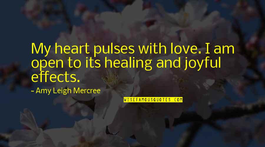 Amy Leigh Mercree Quotes Quotes By Amy Leigh Mercree: My heart pulses with love. I am open