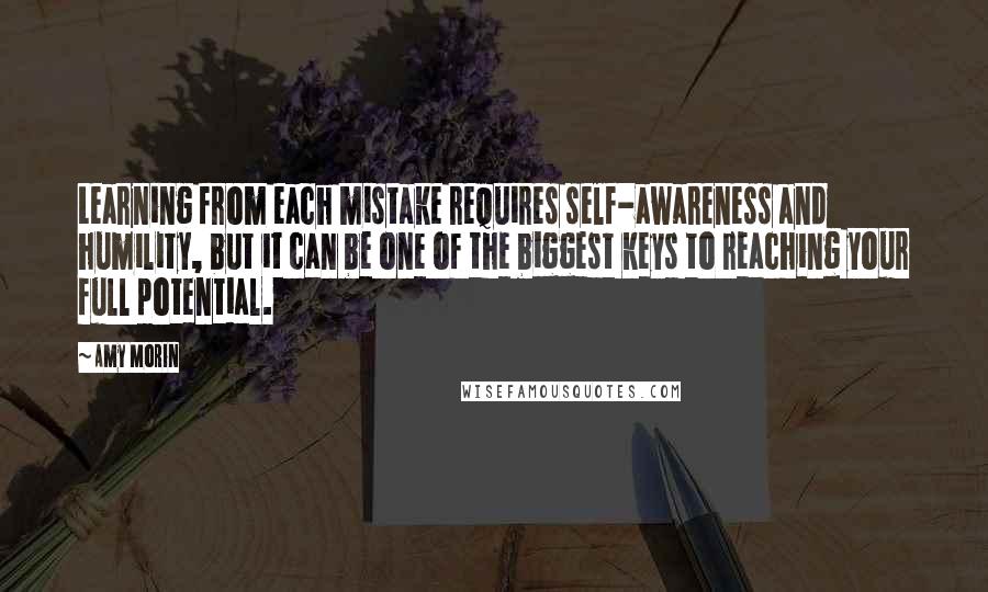 Amy Morin quotes: Learning from each mistake requires self-awareness and humility, but it can be one of the biggest keys to reaching your full potential. Amy Morin quotes: Learning from each mistake requires self-awareness and humility, but it can be one of the biggest keys to reaching your full potential.