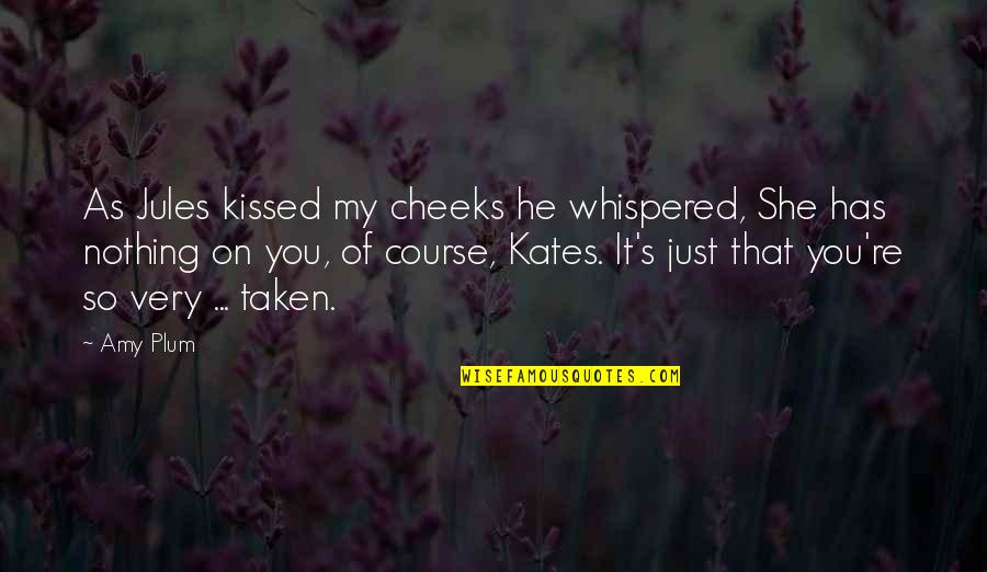 Amy Plum Quotes By Amy Plum: As Jules kissed my cheeks he whispered, She