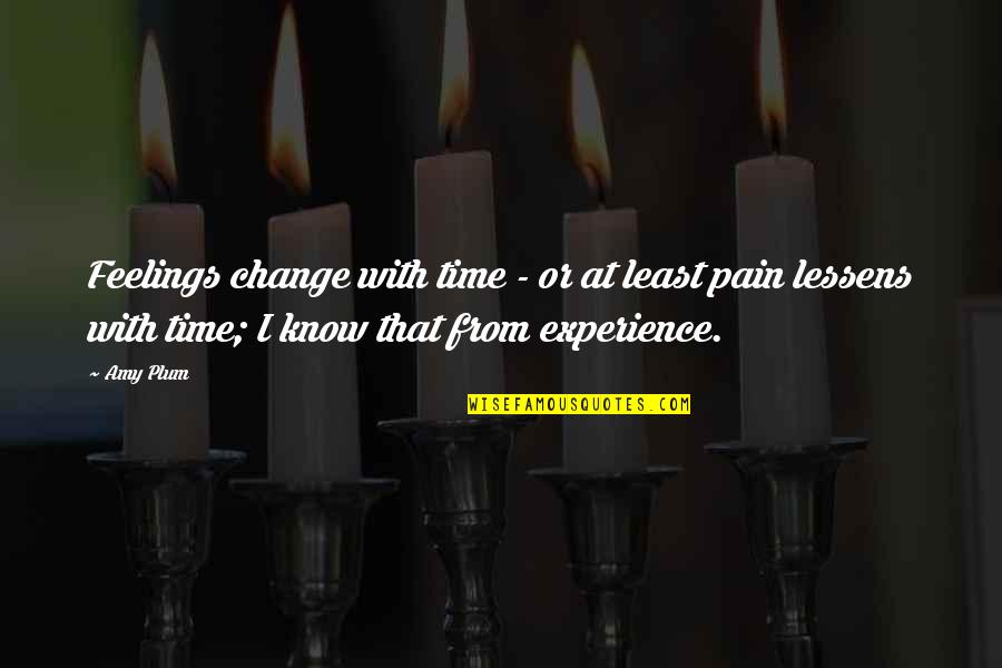 Amy Plum Quotes By Amy Plum: Feelings change with time - or at least