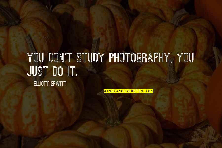 Amy Pond Raggedy Man Quotes By Elliott Erwitt: You don't study photography, you just do it.