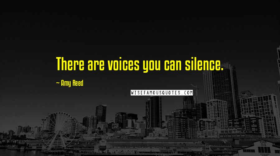 Amy Reed quotes: There are voices you can silence.