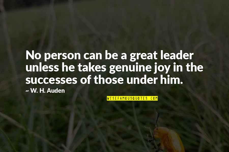 Amy Santiago Binder Quotes By W. H. Auden: No person can be a great leader unless