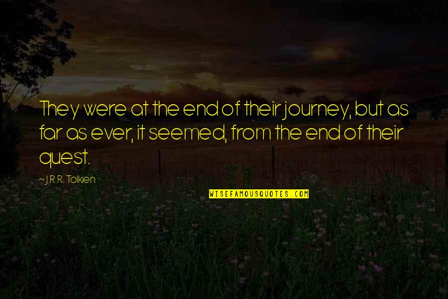 Amy Sedaris Elf Quotes By J.R.R. Tolkien: They were at the end of their journey,