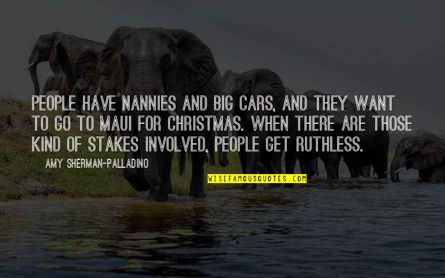 Amy Sherman Palladino Quotes By Amy Sherman-Palladino: People have nannies and big cars, and they