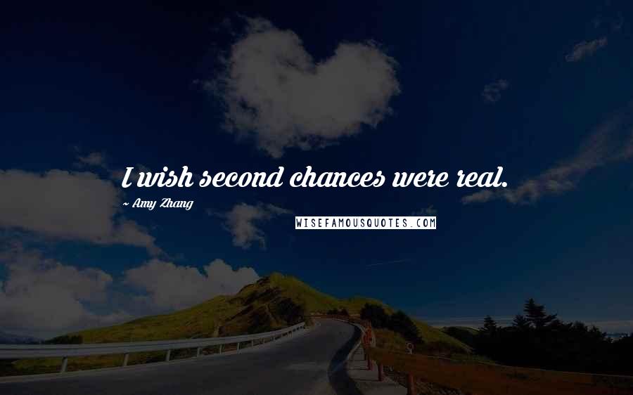 Amy Zhang quotes: I wish second chances were real.