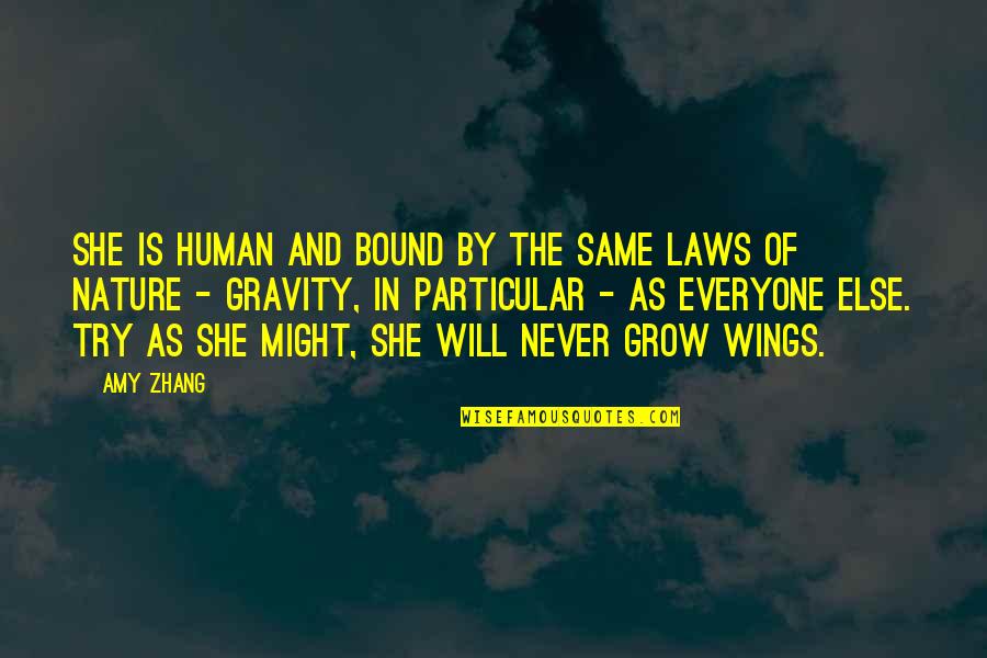 Amy Zhang Quotes By Amy Zhang: She is human and bound by the same