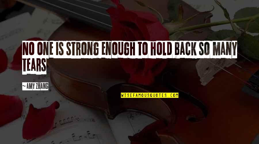 Amy Zhang Quotes By Amy Zhang: No one is strong enough to hold back