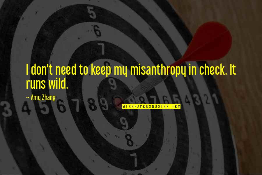 Amy Zhang Quotes By Amy Zhang: I don't need to keep my misanthropy in
