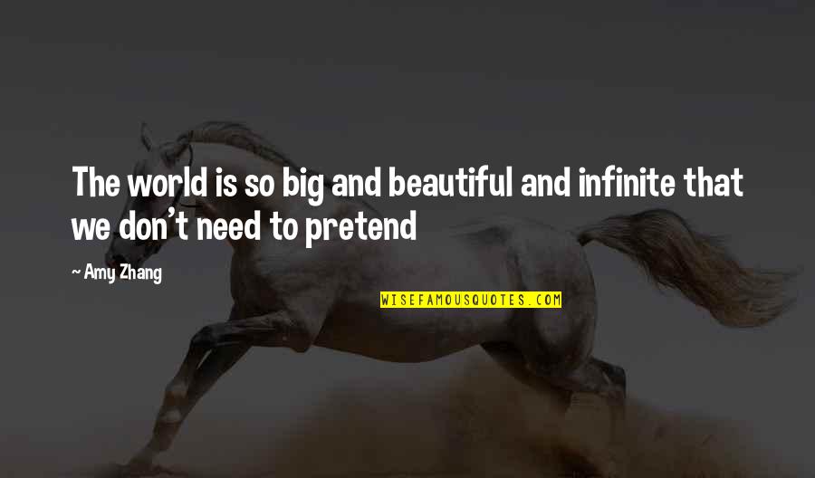 Amy Zhang Quotes By Amy Zhang: The world is so big and beautiful and