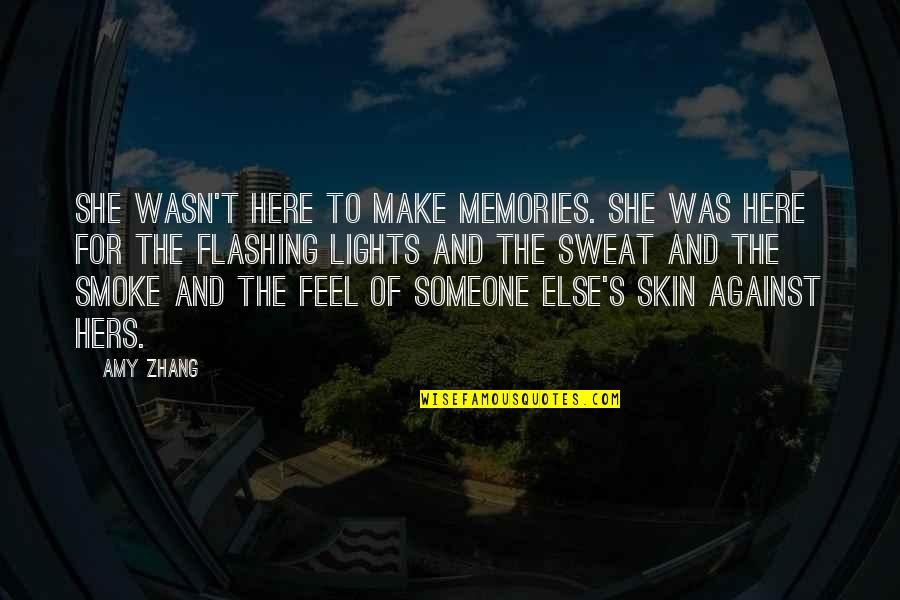Amy Zhang Quotes By Amy Zhang: She wasn't here to make memories. She was