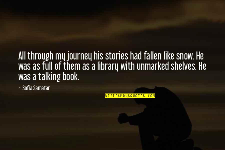 Amye Lilljedahl Quotes By Sofia Samatar: All through my journey his stories had fallen