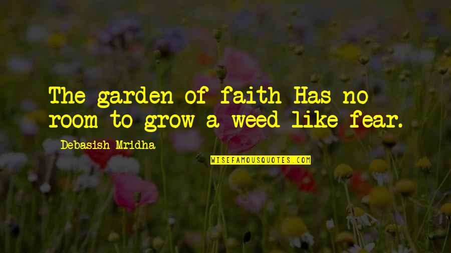 Amygdalin Capsules Quotes By Debasish Mridha: The garden of faith Has no room to