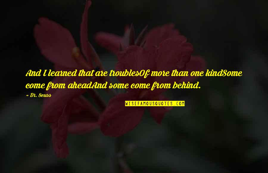 Amys Pizza Quotes By Dr. Seuss: And I learned that are troublesOf more than