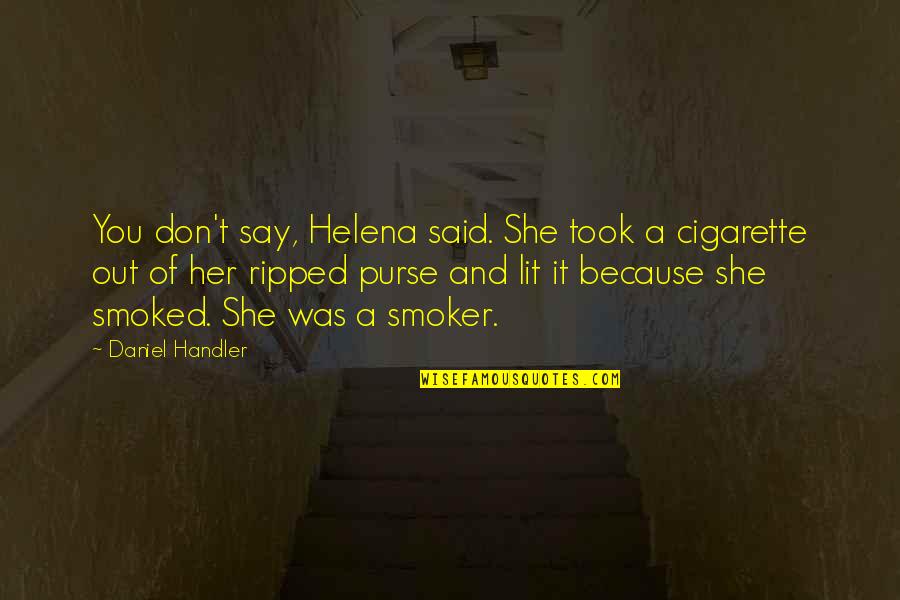 Amytal Pronunciation Quotes By Daniel Handler: You don't say, Helena said. She took a Amytal Pronunciation Quotes By Daniel Handler: You don't say, Helena said. She took a