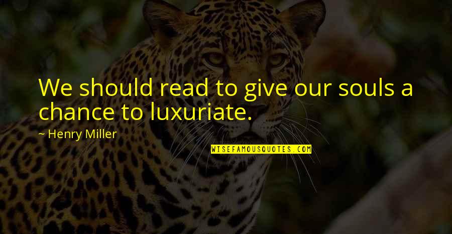 Amzn Premarket Quotes By Henry Miller: We should read to give our souls a Amzn Premarket Quotes By Henry Miller: We should read to give our souls a