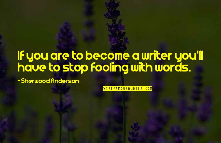 Amzn Tsla Stock Quote Quotes By Sherwood Anderson: If you are to become a writer you'll Amzn Tsla Stock Quote Quotes By Sherwood Anderson: If you are to become a writer you'll