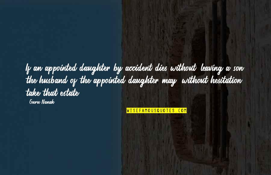 An Accident Quotes By Guru Nanak: If an appointed daughter by accident dies without