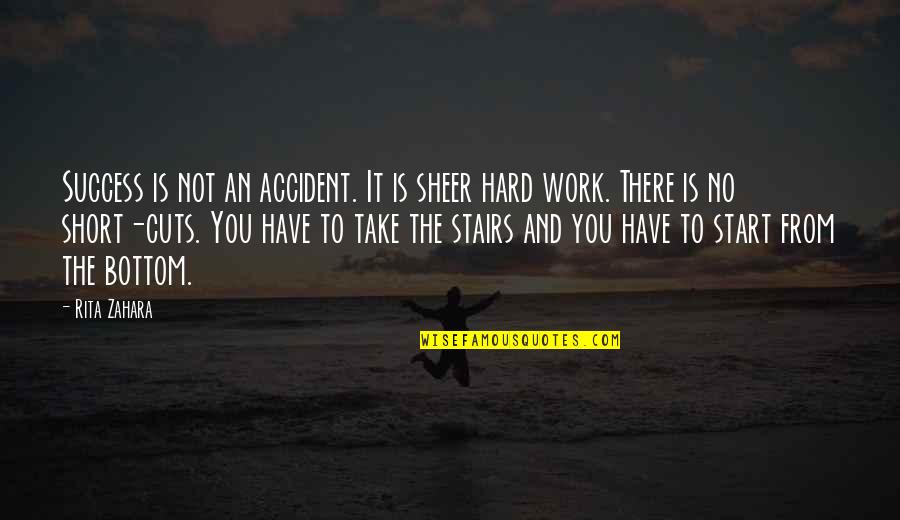 An Accident Quotes By Rita Zahara: Success is not an accident. It is sheer