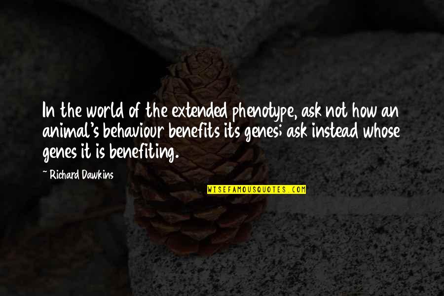 An Act Of True Love Frozen Quotes By Richard Dawkins: In the world of the extended phenotype, ask An Act Of True Love Frozen Quotes By Richard Dawkins: In the world of the extended phenotype, ask