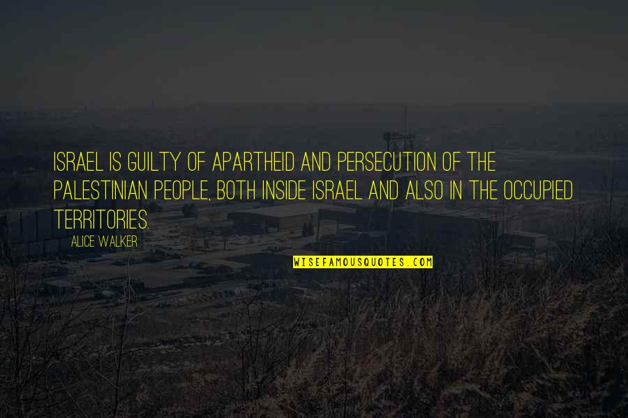 An Act Of Vengeance Quotes By Alice Walker: Israel is guilty of apartheid and persecution of