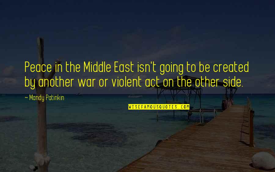 An Act Of War Quotes By Mandy Patinkin: Peace in the Middle East isn't going to