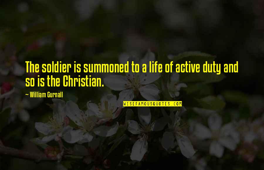 An Active Life Quotes By William Gurnall: The soldier is summoned to a life of