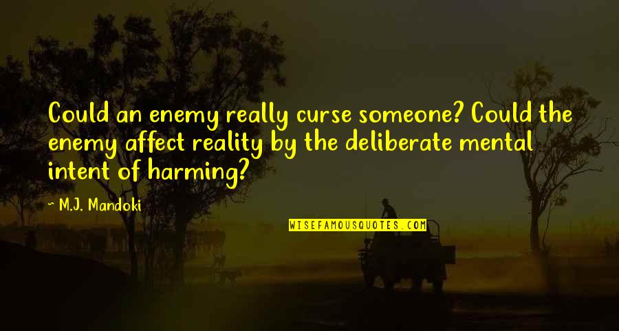 An Adventure Quotes By M.J. Mandoki: Could an enemy really curse someone? Could the